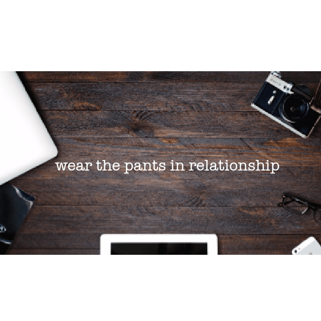 【英文學習】Wearing the pants in relationship –&nbsp;我才是老大